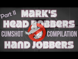 marks head bobbers and hand jobbers cumshot compilation by minuxin part ii 720p